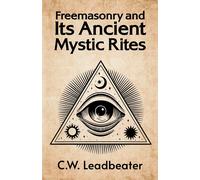 Freemasonry And Its Ancient Mystic Rites