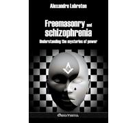 Freemasonry and schizophrenia: Understanding the arcane of power