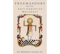 Freemasonry and the Anti-Christian Movement (Annotated)
