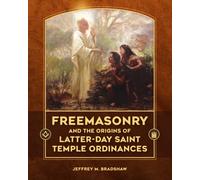 Freemasonry and the Origins of Latter-day Saint Temple Ordinances
