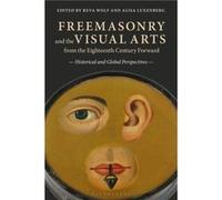 Freemasonry and the Visual Arts from the Eighteenth Century Forward Watson, Dr Jamie Carlin (University of Arkansas for Medical Sciences, Little Rock, USA) (Auteur)