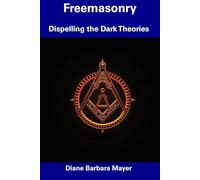 Freemasonry: Dispelling the Dark Theories