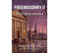 Freemasonry II: The Craft in America