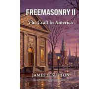 Freemasonry II: The Craft in America