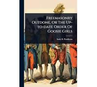 Freemasonry Outdone, Or The Up-to-date Order Of Goosie Girls