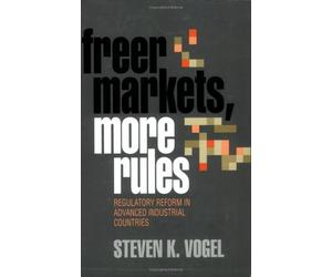 Freer Markets, More Rules: Regulatory Reform in Advanced Industrial Countries: 1st (First) Edition