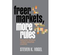 Freer Markets, More Rules: Regulatory Reform in Advanced Industrial Countries