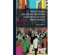 Freer Trade Relations Between the United States and Canada