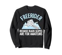 Freerider Parce Que Les Pistes Noires sont pour Les Amateurs Sweatshirt