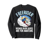 Freerider Parce Que Les Pistes Noires sont pour Les Amateurs Sweatshirt