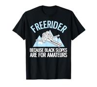Freerider Parce Que Les Pistes Noires sont pour Les Amateurs T-Shirt