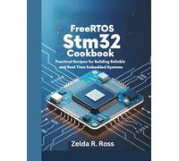 FreeRTOS Stm32 Cookbook: Practical Recipes for Building Reliable and Real-Time Embedded Systems