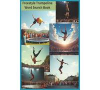Freestyle Trampoline: 55 Word Search Puzzles Celebrating Trampoline Skills, Freestyle Culture, and Backyard Bounce - Over 450 Terms for Athletes, Fans, and Sport Enthusiasts