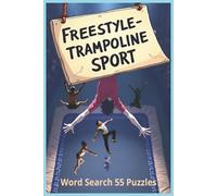 Freestyle Trampoline Sport: A Freestyle Trampoline Word Search Book Featuring Fifty Five Puzzles And Over Four Hundred Fifty Stunt Terms For Bouncers, ... Of Airtime And Rotation. 6x9 Inches Booklet