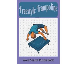 Freestyle Trampoline Word Search Puzzle Book: Whether you're training for your next full-in or just flipping through for fun, this book keeps your ... of flight, freedom, and freestyle finesse.