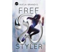 Freestyler Die Woodwalkers-Bestseller-Autorin über eine Sprinterin, die bis an ihre Grenzen und darüber hinaus geht. Ein Roman über Selbstoptimierung und Erfolgsdruck ab 12 Jahren - Katja Brandis - Ar