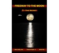 FREEWAY TO THE MOON: 5 - The Secret