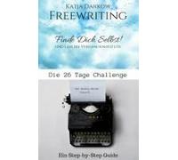 Freewriting Finde Dich Selbst Und Lass Die Vergangenheit Los