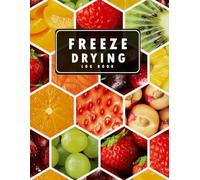 Freeze Drying Log Book: Perfect Freeze Drying Book How to Freeze Dry, Food Batch Schedules To Record 110 pages to record purchases, machine maintenance, expenses and more