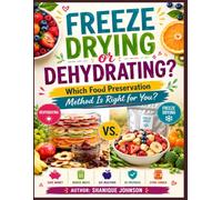 Freeze Drying or Dehydrating?: Which Food Preservation Method Is Right for You?