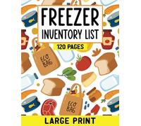 Freezer Inventory List: Complete Inventory Tracker Log Book, Kitchen Stocktracker For Home To Organize Your Kitchen Stock Supply, Track Expiration Dates And All Food Items, Large Print