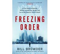 Freezing Order: A True Story of Russian Money Laundering, Murder,and Surviving