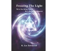 Freezing The Light: We’re Not Being Visited, We’re Being Reconfigured