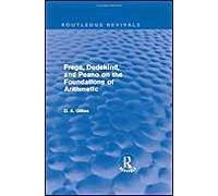 Frege, Dedekind, And Peano On The Foundations Of Arithmetic (Routledge Revivals)