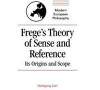 Frege's Theory of Sense and Reference, Modern European Philosophy Wolfgang Carl (Auteur)