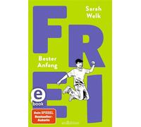 FREI - Bester Anfang (FREI 3) - Sarah Welk - arsEdition - ebook (ePub) - Livre