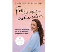 Frei und trotzdem verbunden Führe die Beziehung, die du dir wünschst und bleibe du selbst - Mit praktischen Strategien, Reflexionen und Kommunikationshilfen - Linda-Marlen Leinweber - Kailash - ebook 