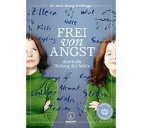 Frei von Angst durch die Heilung der Mitte: Das Beste aus westlicher Medizin, TCM und Yoga (TCM mit Georg Weidinger)