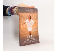 Frei Von Angst In Frieden Leben - Heute Und Jeden Tag: Eine Entdeckungsreise Ins Wahre Ich, Denn Nur Im Wahren Ewigen Selbst Kann Man Echte Innere ... Dauerhaften Frieden Finden (German Edition)