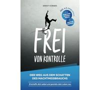 Frei von Kontrolle: Der Weg aus dem Schatten des Machtmissbrauchs