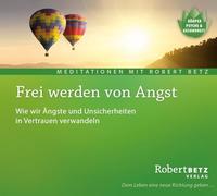 Robert Betz Verlag – Frei werden von Angst – CD de méditation