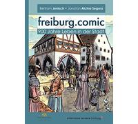 freiburg.comic: 900 Jahre Leben in der Stadt