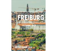 Freiburg Reiseführer 2026: Erkunden Sie das zweisprachige Juwel der Schweiz, die gotische Architektur, Spaziergänge am Flussufer, lokalen Käse und ruhige kulturelle Ecken in Freiburg