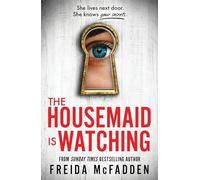 Freida McFadden - Housemaid Is Watching An Instant Sunday Times Best - E245z
