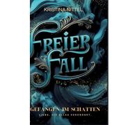 Freier Fall: Gefangen im Schatten - Liebe, die alles verändert