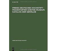 Freies Deutsches Hochstift - Frankfurter Goethe-Museum. Katalog Der Gemälde