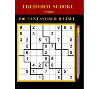 Freiform Sudoku Vol 02: 300 fantastisch rätsel