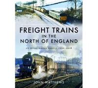 Freight Trains in the North of England by John Matthews John Matthews (Auteur)