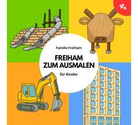 Freiham zum Ausmalen für Kinder: Ein Malbuch mit Motiven aus Münchens größter Neubausiedlung - ideales Geschenk für Kinder ab 4 Jahren