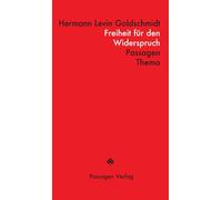 Freiheit für den Widerspruch: Neuausgabe mit einer Einleitung von Willi Goetschel