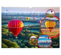 Freiheit in den Lüften . Mit dem Heißluftballon unterwegs (Wandkalender 2026 DIN A3 quer), CALVENDO Monatskalender: Die Schönheit der Welt aus der Vogelperspektive.