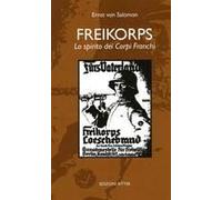 Freikorps. Lo Spirito Dei Corpi Franchi