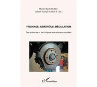 Freinage, contrôle, régulation Des sciences et techniques aux sciences sociales - Olivier Kourchid - L'harmattan - broché - Etude