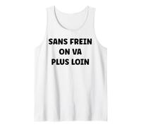 Freinage sans Frein on va Plus Loin Humour Frein Débardeur