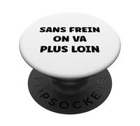 Freinage sans Frein on va Plus Loin Humour Frein PopSockets PopGrip Adhésif