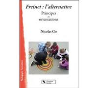 Freinet : l'alternative: Principes et orientations